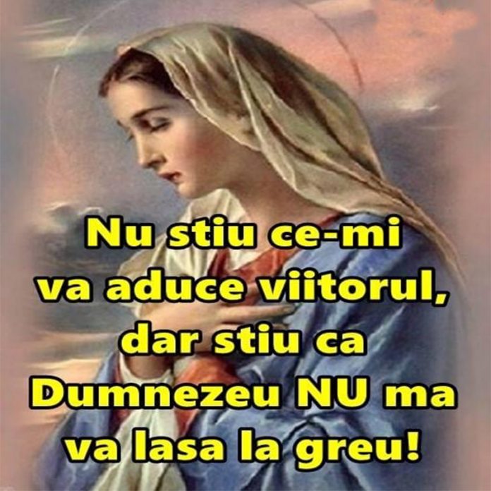Știu că Dumnezeu nu mă va lăsa la greu