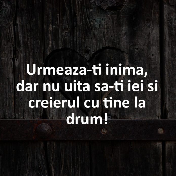 urmeaza ti inima