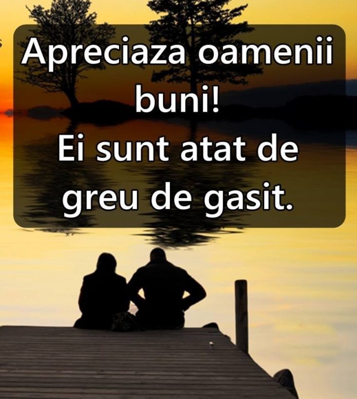 Apreciază oamenii buni