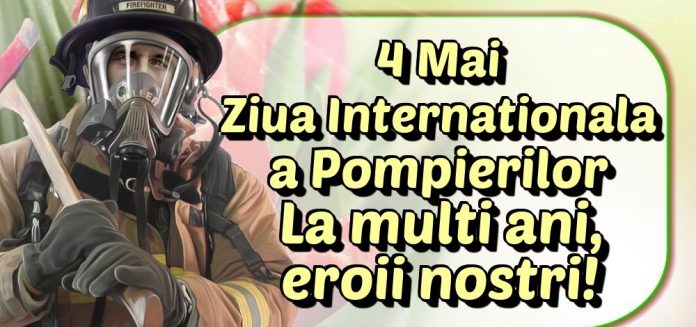 4 mai ziua internationala a pompierilor